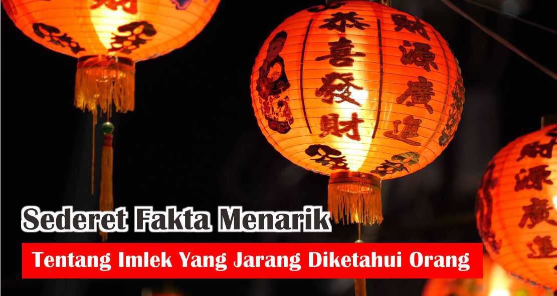 9 Fakta Unik Hari Imlek Yang Banyak Diketahui !