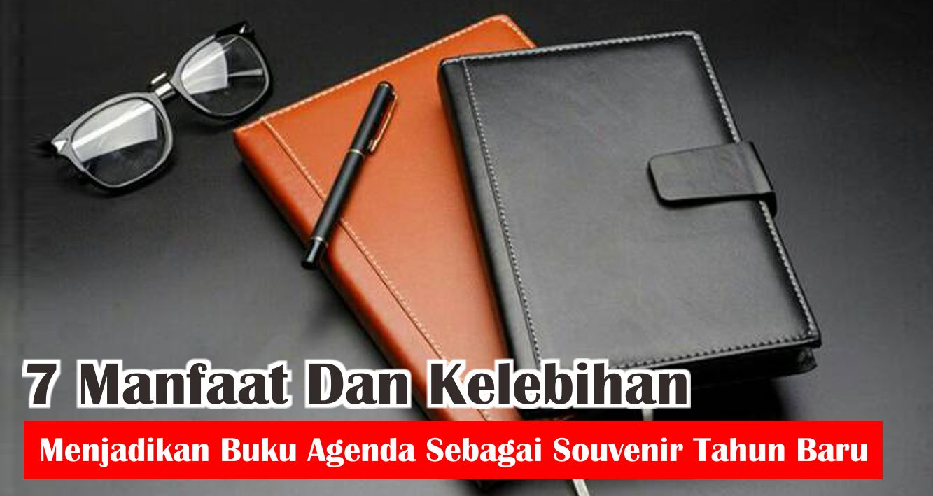 7-alasan-mengapa-buku-agenda-sangat-cocok-dijadikan-souvenir-tahun-baru