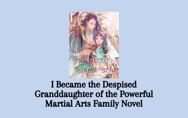 i became the despised granddaughter of the murim clan novel