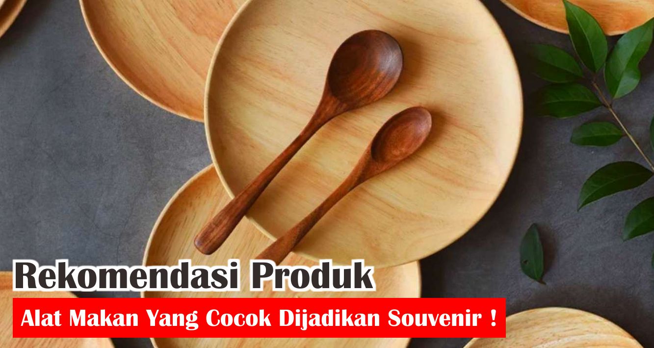 6-jenis-alat-makan-yang-bisa-jadi-referensi-souvenir