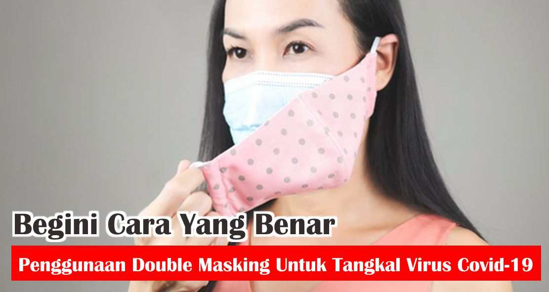 tips-gunakan-double-masker-dengan-benar