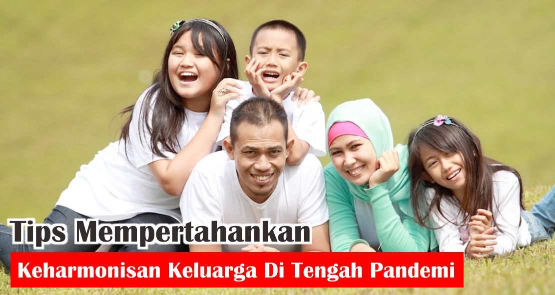buat-keluarga-makin-harmonis-saat-pandemi-dengan-cara-ini