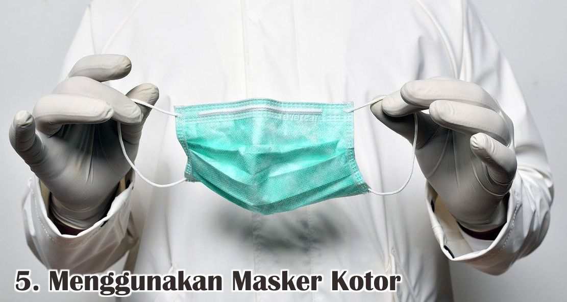  6 Kesalahan Menggunakan Masker Yang Harus Dihindari !