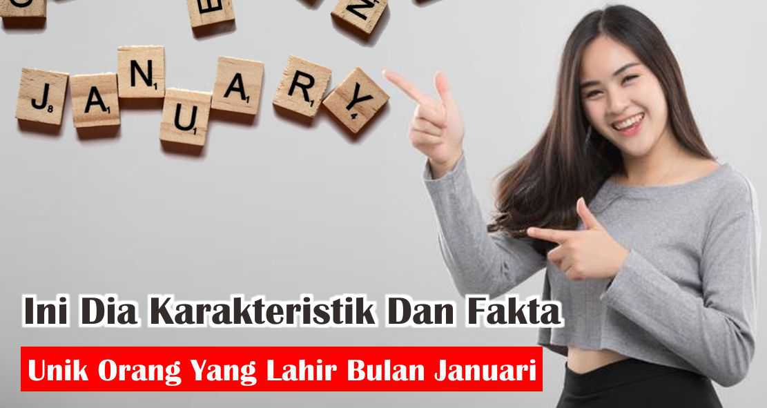 8-karakter-unik-orang-yang-lahir-di-bulan-januari-kamu-wajib-tahu