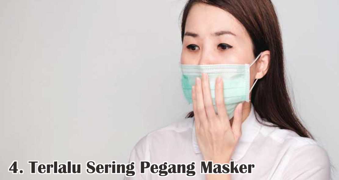  6 Kesalahan Menggunakan Masker Yang Harus Dihindari !