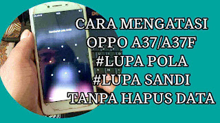 CARA MEMBUKA POLA HP OPPO A37 YANG LUPA TANPA HILANG DATA