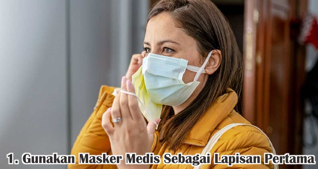  Tips Gunakan Double Masker Dengan Benar ! 