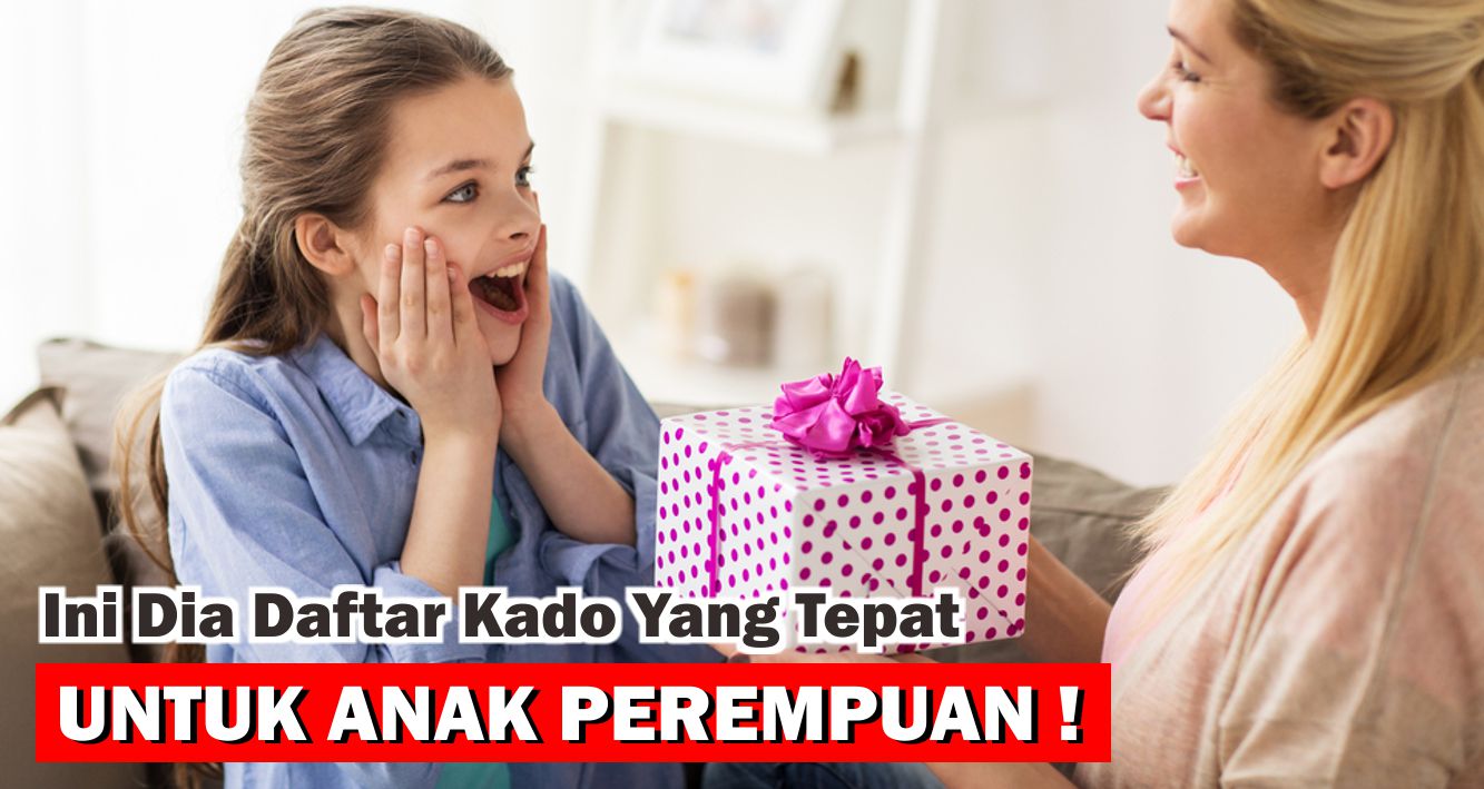  Rekomendasi Kado Menarik Untuk Anak Perempuan !