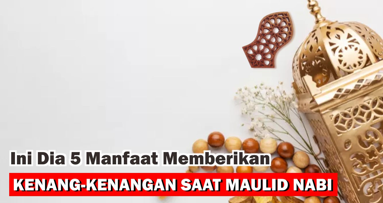 5-keistimewaan-memberikan-kenang-kenangan-di-hari-maulid-nabi