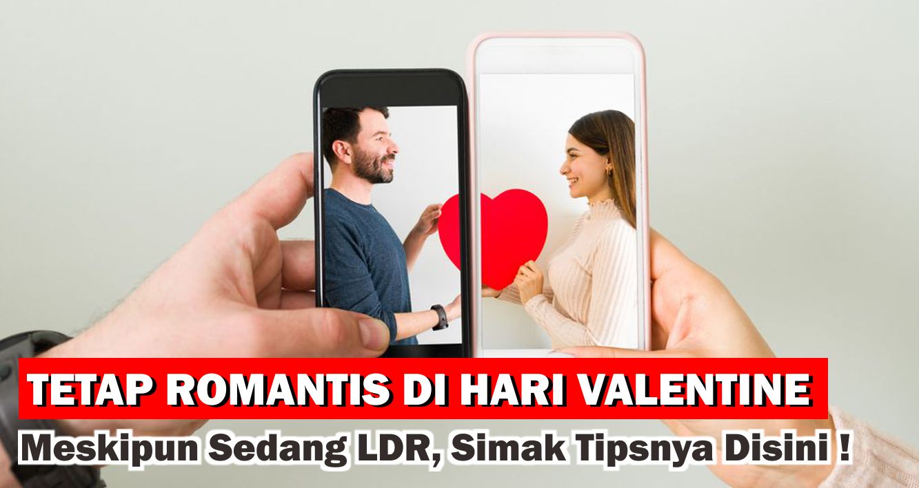 tips-agar-tetap-romantis-di-hari-valentine-saat-ldr