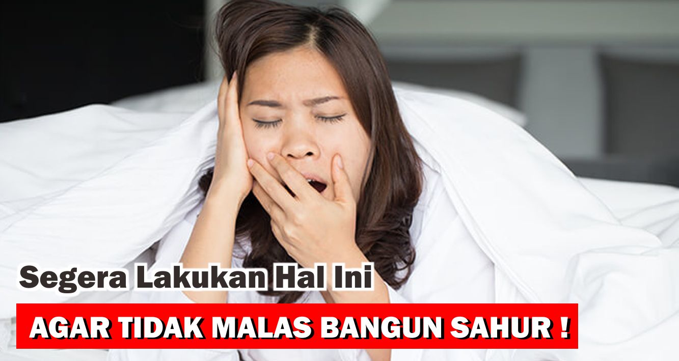 tips-jitu-agar-tak-malas-bangun-sahur