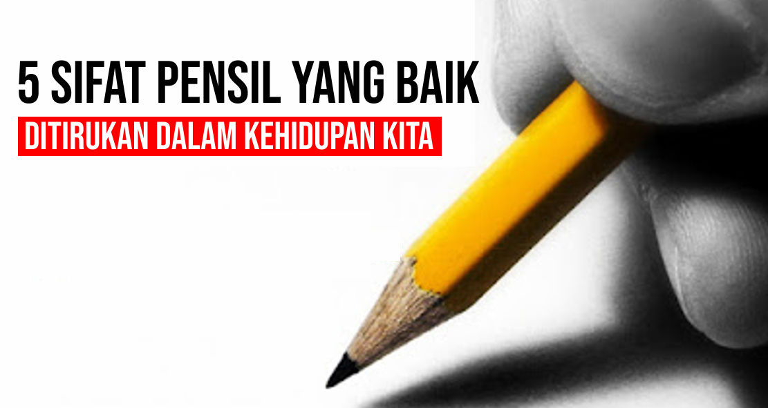 5 Filosofi Kehidupan Pensil Yang Bisa Dijadikan Pelajaran Hidup !