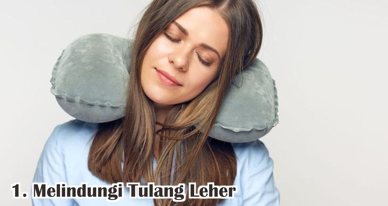  Ternyata Ini Manfaat Menggunakan Bantal Leher !