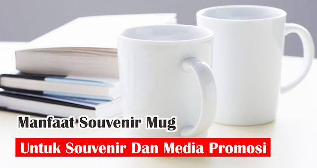 6-alasan-mengapa-souvenir-mug-cocok-untuk-promosi