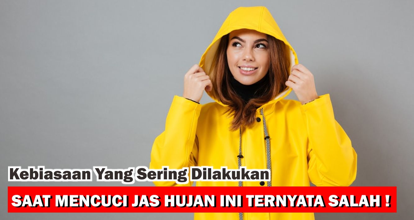  Begini Cara Mencuci Jas Hujan Yang Benar ! 