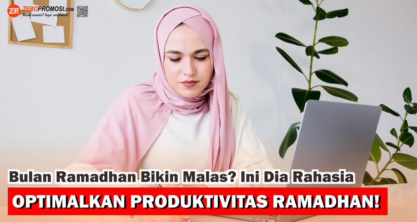 Ini Dia Tips Ampuh Meningkatkan Produktivitas Selama Ramadan !