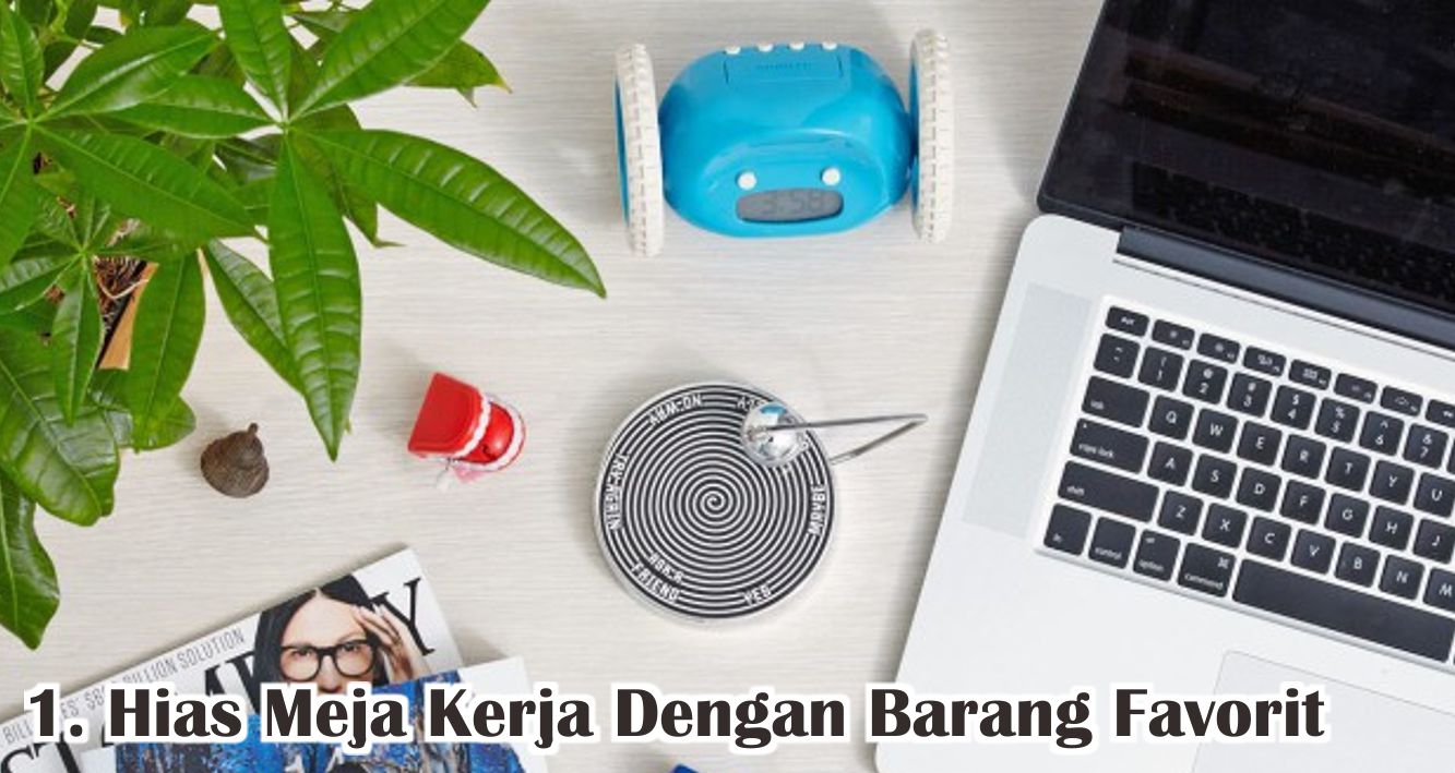  Tips Ciptakan Ruang Kerja Yang Nyaman Agar Lebih Produktif !