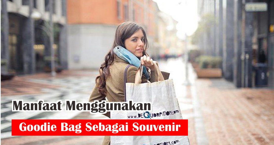 7 Alasan Mengapa Perlu Berikan Goodie Bag Sebagai Souvenir !