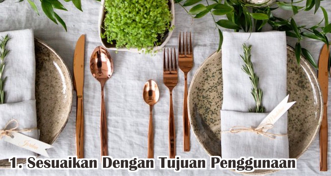  Jangan Sampai Salah, Begini Cara Memilih Alat Makan ! 