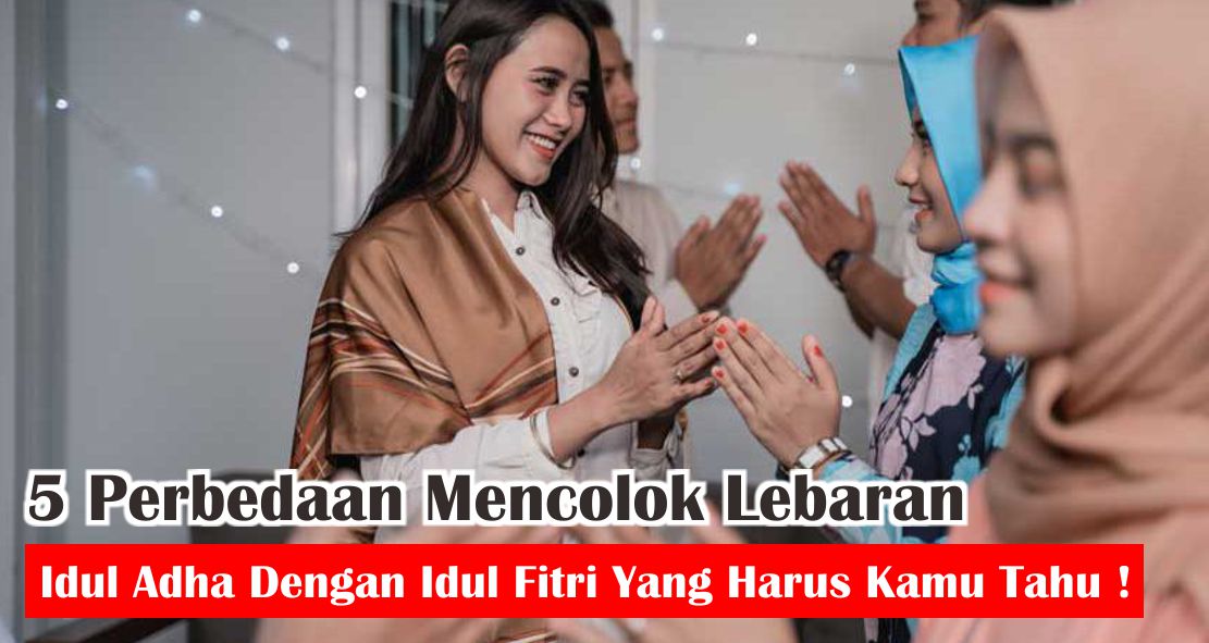  Ternyata Ini Bedanya Hari Raya Idul Fitri dan Idul Adha !