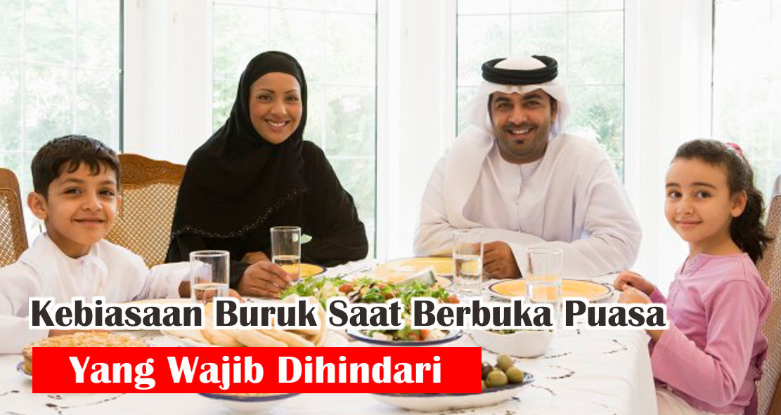 ini-dia-kebiasaan-buruk-yang-harus-dihindari-saat-berbuka-puasa