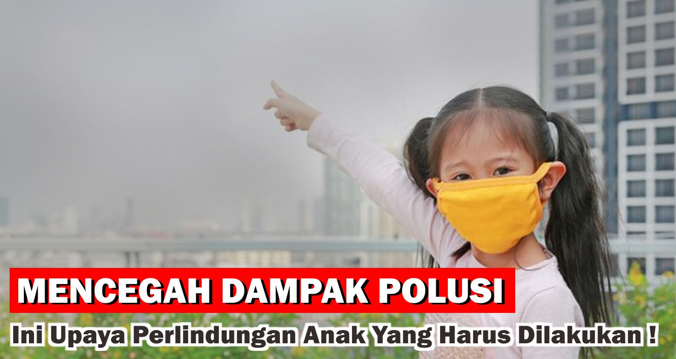 tips-agar-anak-tetap-terlindungi-dari-dampak-polusi