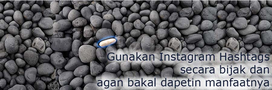 Gunakan hashtags dengan bijak di Instagram dan agan bakal dapetin manfaatnya