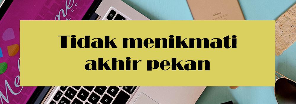 Orang-orang yang Tidak Akan Bisa Sukses Selalu Melakukan Ini Saat Akhir Pekan
