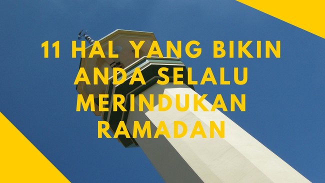 11 Hal Yang Bikin Anda Selalu Merindukan Ramadan