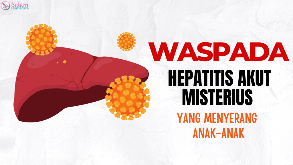 Waspada! Hepatitis Akut Misterius yang Menyerang Anak-anak