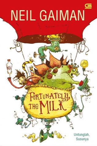 BUBARKAN SERAPIUM Januari: Fortunately, the Milk (Untunglah, Susunya) by Neil Gaiman