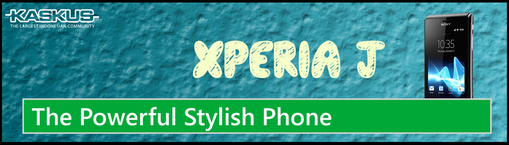 &#91;Official Lounge&#93; Xperia J, The Powerful Stylish Phone