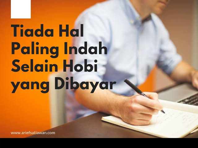 Menjadikan Hobby Sebagai Pekerjaan adalah Pilihan yang Buruk