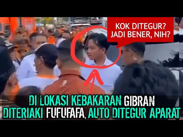 Gibran Diteriaki Fufufafa saat Datangi Lokasi Kebakaran, Auto Kena Tegur Aparat