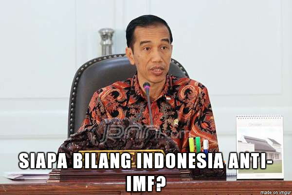 &#91;AMNESIA..??&#93; Jokowi: Siapa Bilang Indonesia Anti-IMF? Siapa?