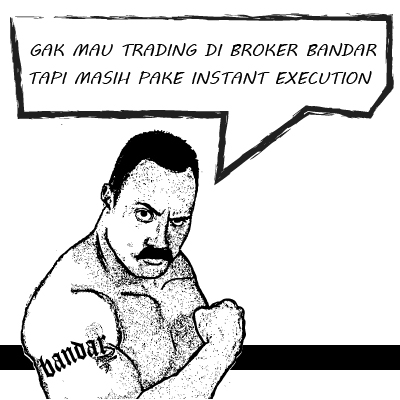 Market vs Instant execution = Broker fair vs broker bandar