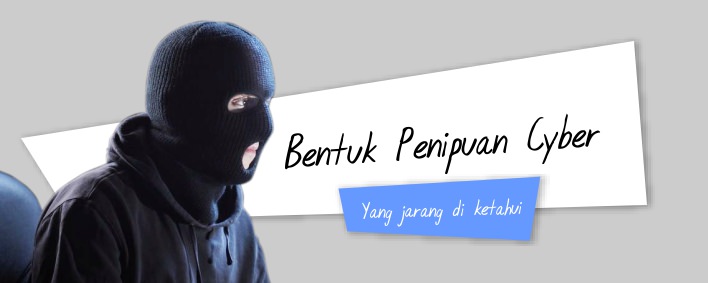 Bentuk Penipuan Cyber yang Jarang Diketahui Orang