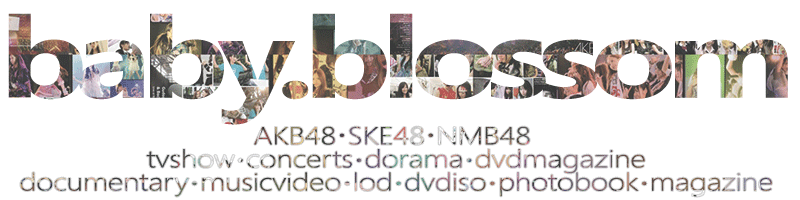 AKB48/SKE48/NMB48 TV Variety Show-Concerts-Documentary-LOD-Dorama-PV UpToDate Gan!!