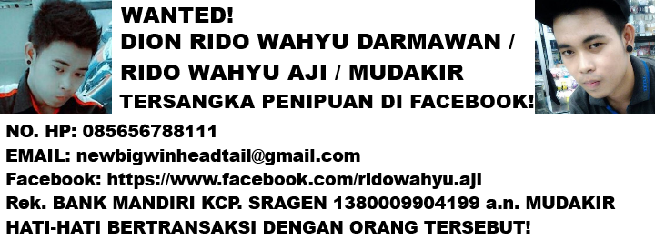 PENIPU ini Beraksi di Facebook, Namanya: DION RIDO WAHYU DARMAWAN / RIDO WAHYU AJIi