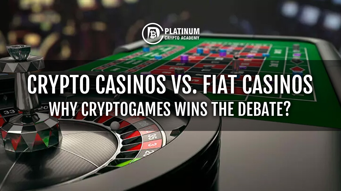 Crypto Casinos vs. Fiat Casinos: Why CryptoGames Wins the Debate?