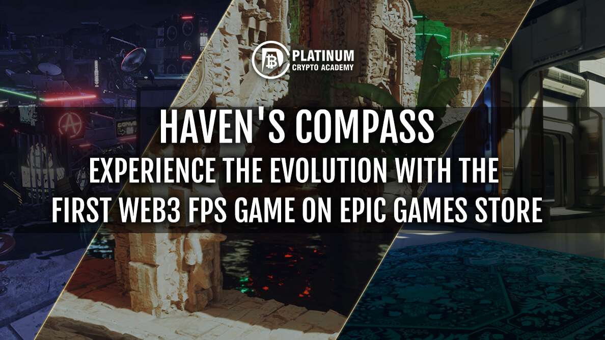 Haven’s Compass: Experience the Evolution with the First Web3 FPS Game on Epic