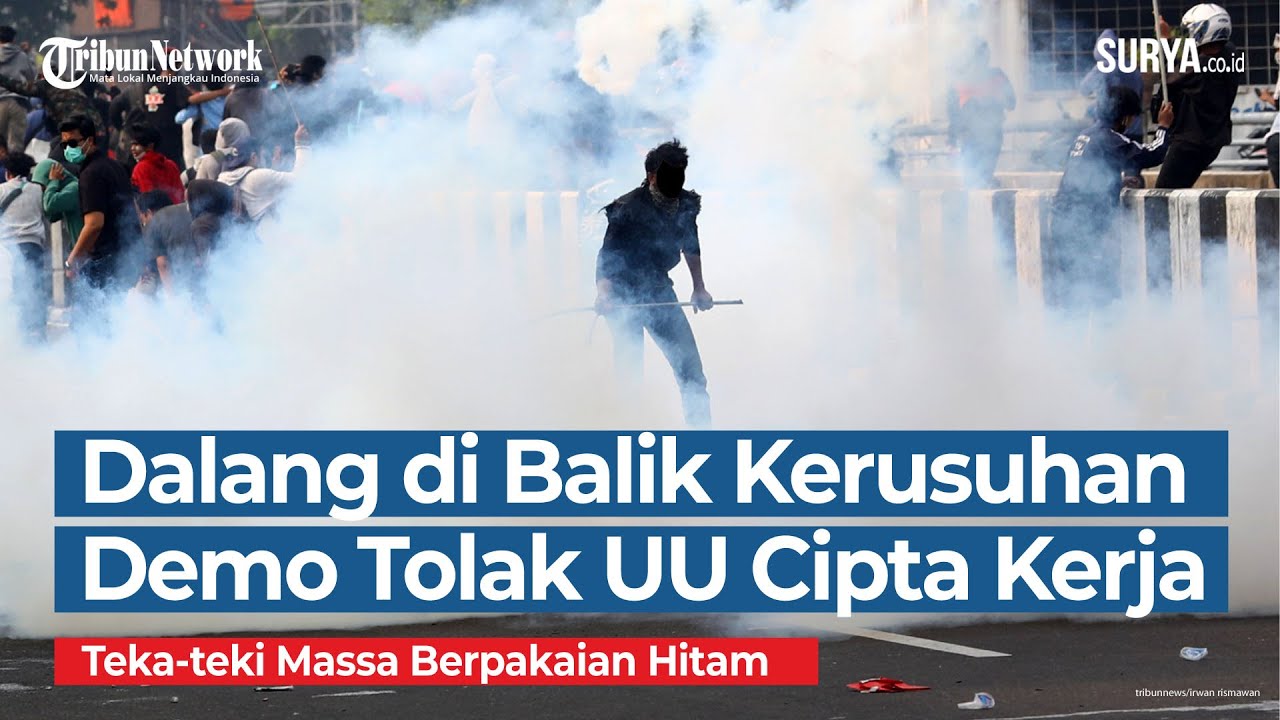 Siapa Dalang Dibalik Kerusuhan Demo Tolak UU Cipta Kerja?