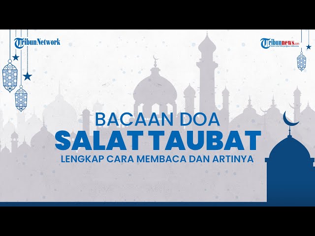 Tuntunan dan Tata Cara Salat Taubat Nasuha, Lengkap!