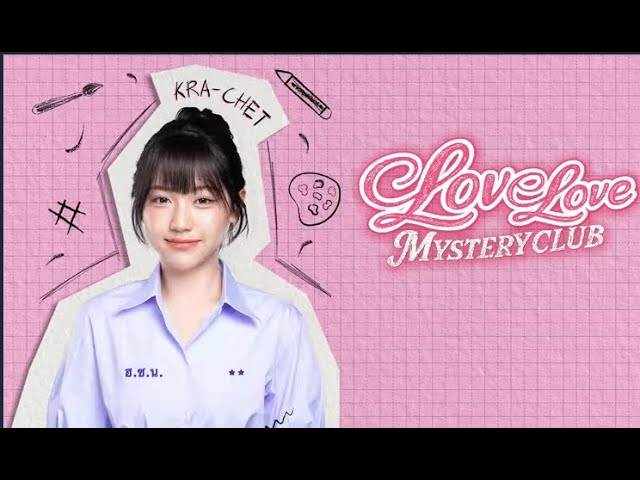 Nong Krached Bikin Meleleh! Intip Behind The Scene Love Love Mystery Club
