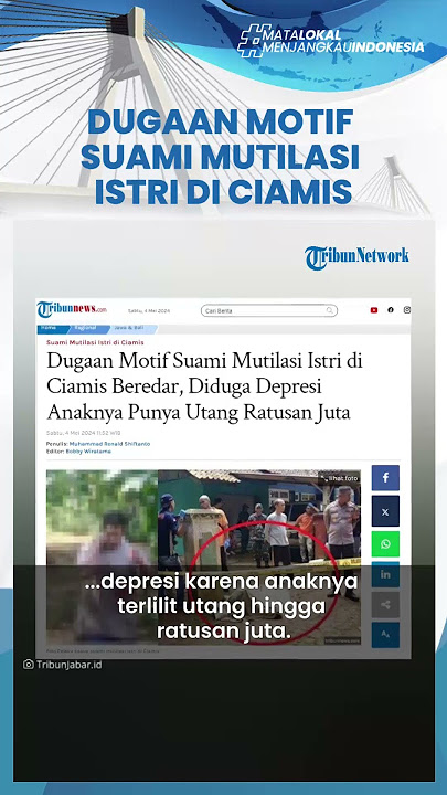 Penyebab Suami Mutilasi Istri di Ciamis: Anaknya Punya Utang Judi Online Rp150 Juta