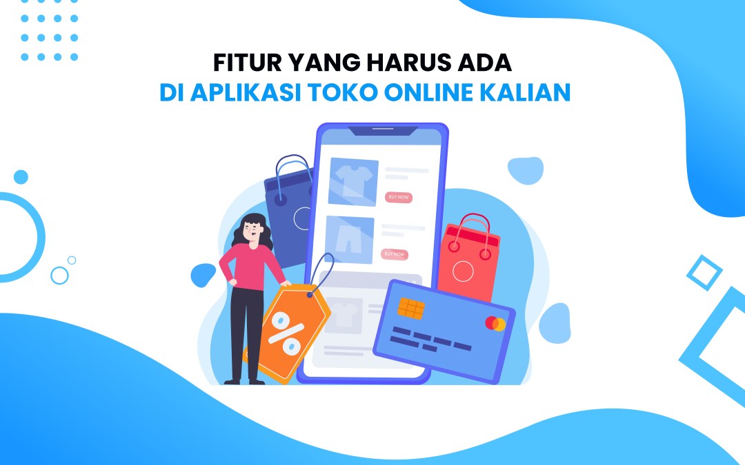 Fitur yang Harus Ada di Aplikasi Toko Online