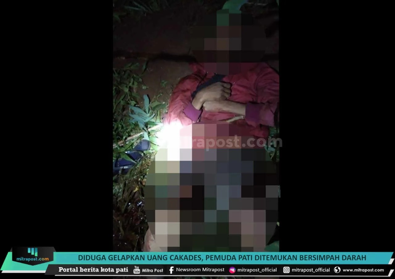 Diduga Gelapkan Uang Cakades, Pemuda Pati Ditemukan Bersimbah Darah