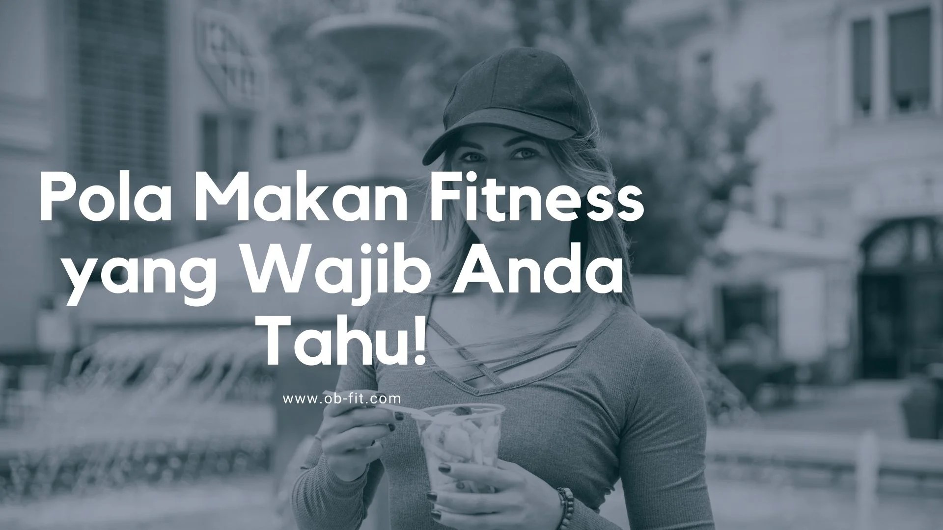 Pola Makan Fitness yang Wajib Anda Tahu!
