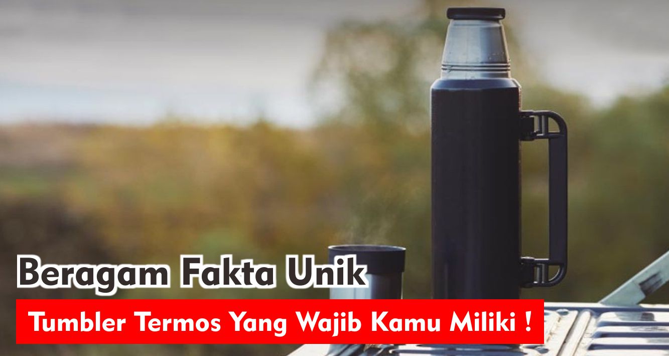 6-hal-unik-tentang-tumbler-termos-yang-wajib-kamu-tahu