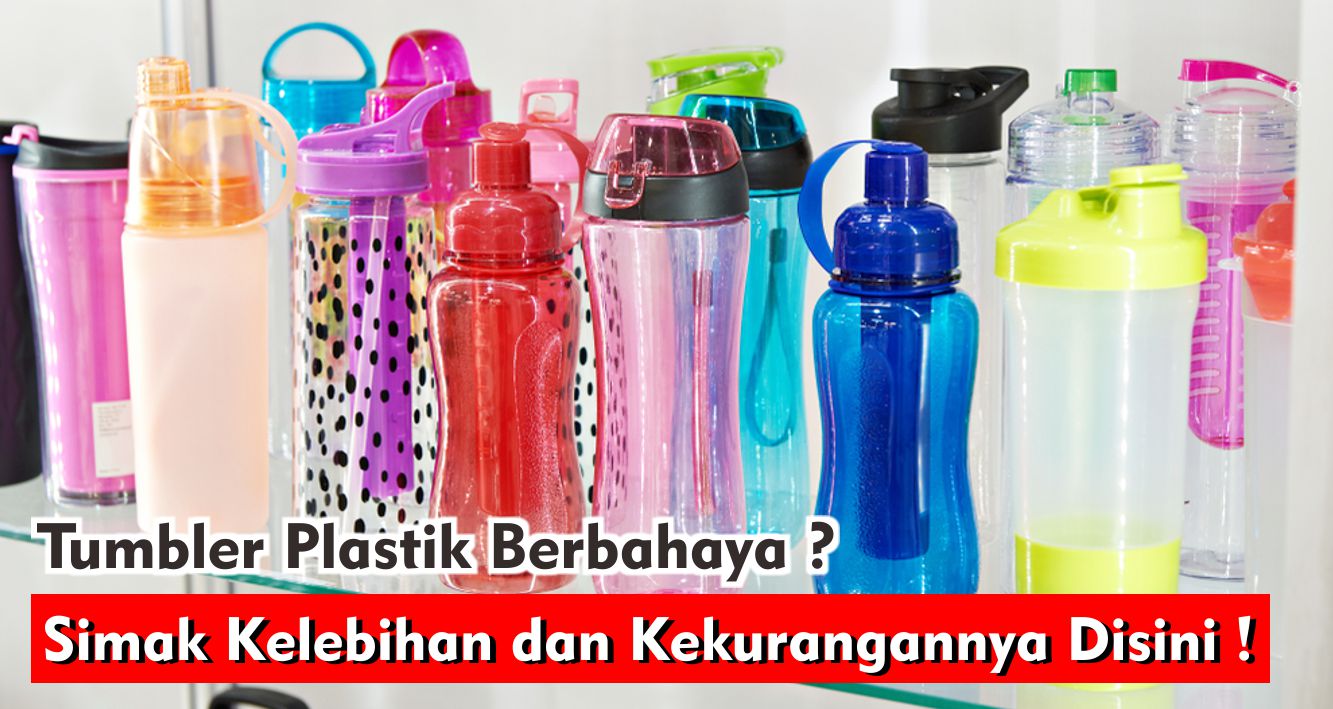 jangan-salah-ternyata-tumbler-plastik-punya-banyak-kelebihan